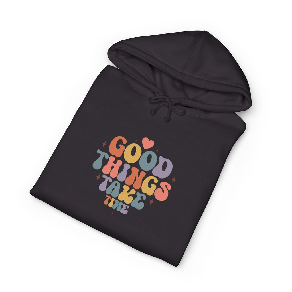 Good Things Take Time Hoodie