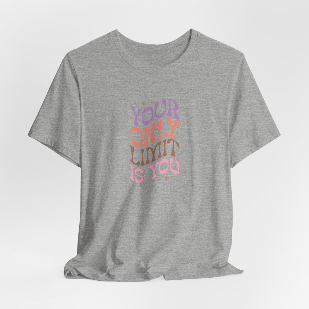 Your Only Limit Is You T-Shirt
