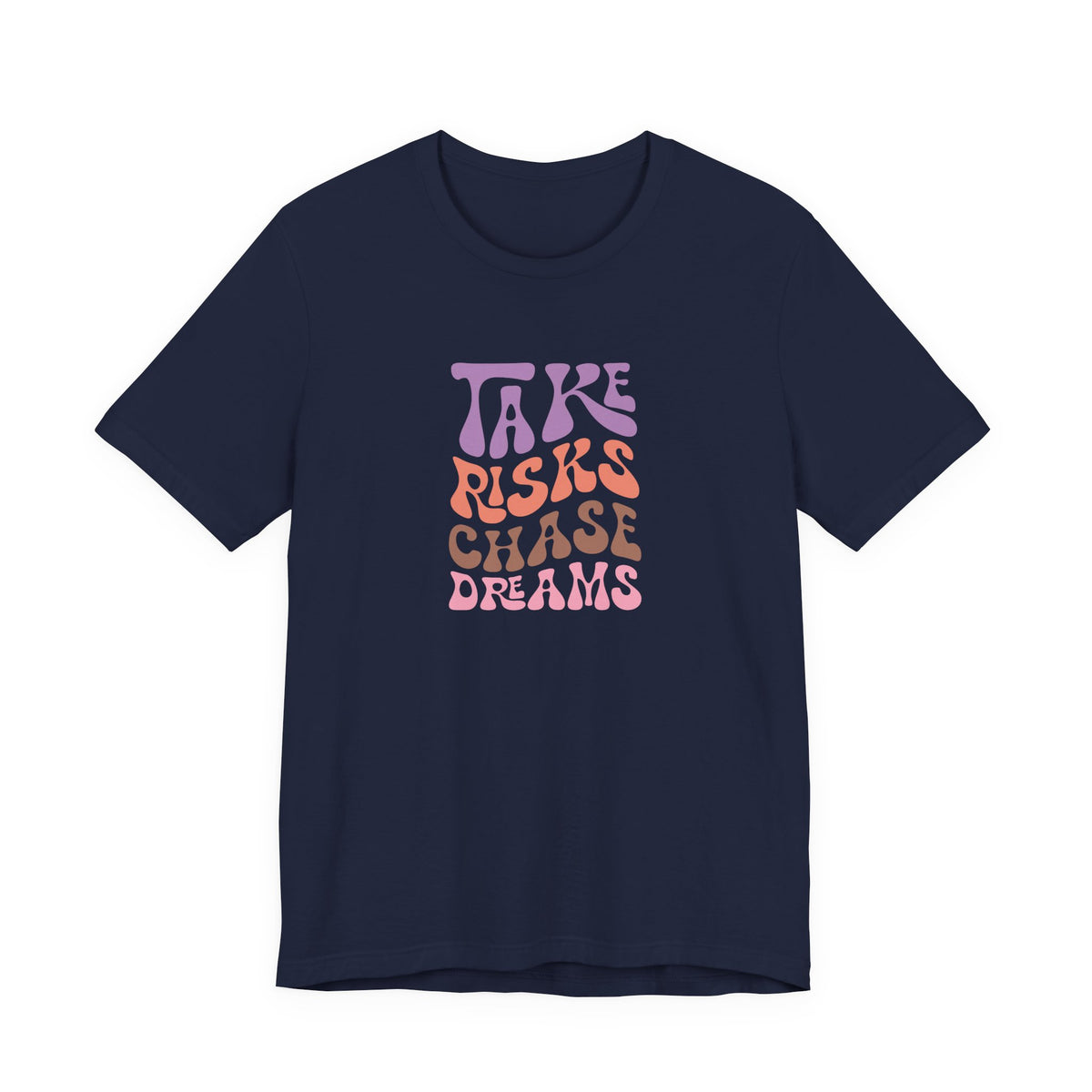 Take Risks Chase Dreams T-Shirt