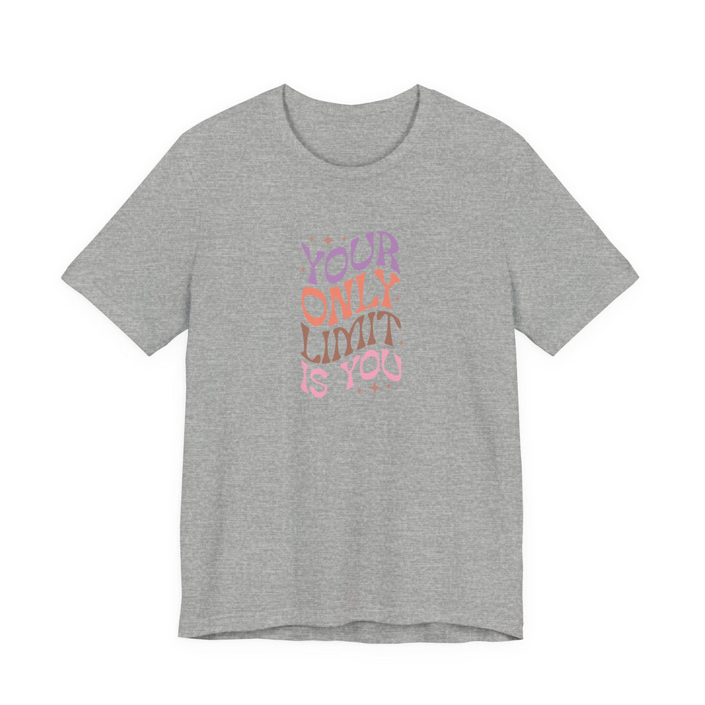 Your Only Limit Is You T-Shirt