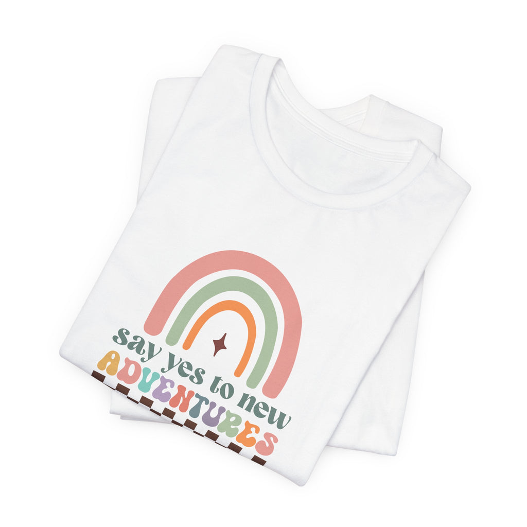 Say Yes To New Adventures T-Shirt