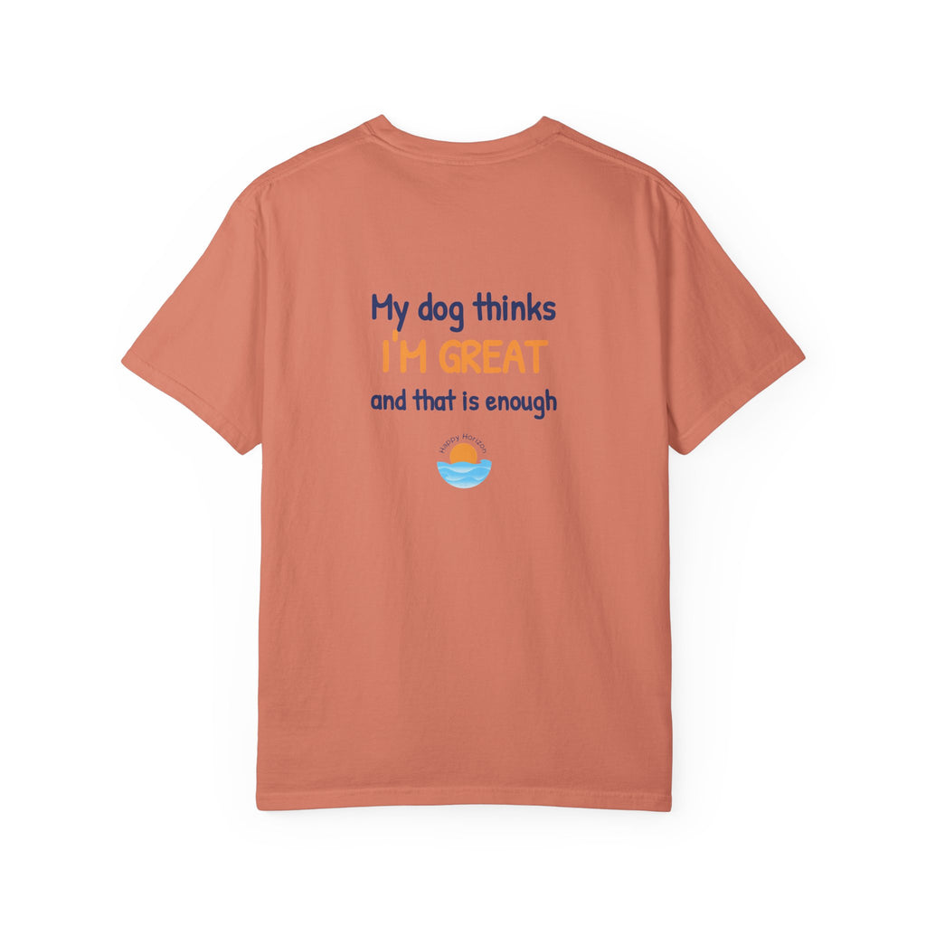 My Dog Thinks Im Great T-Shirt