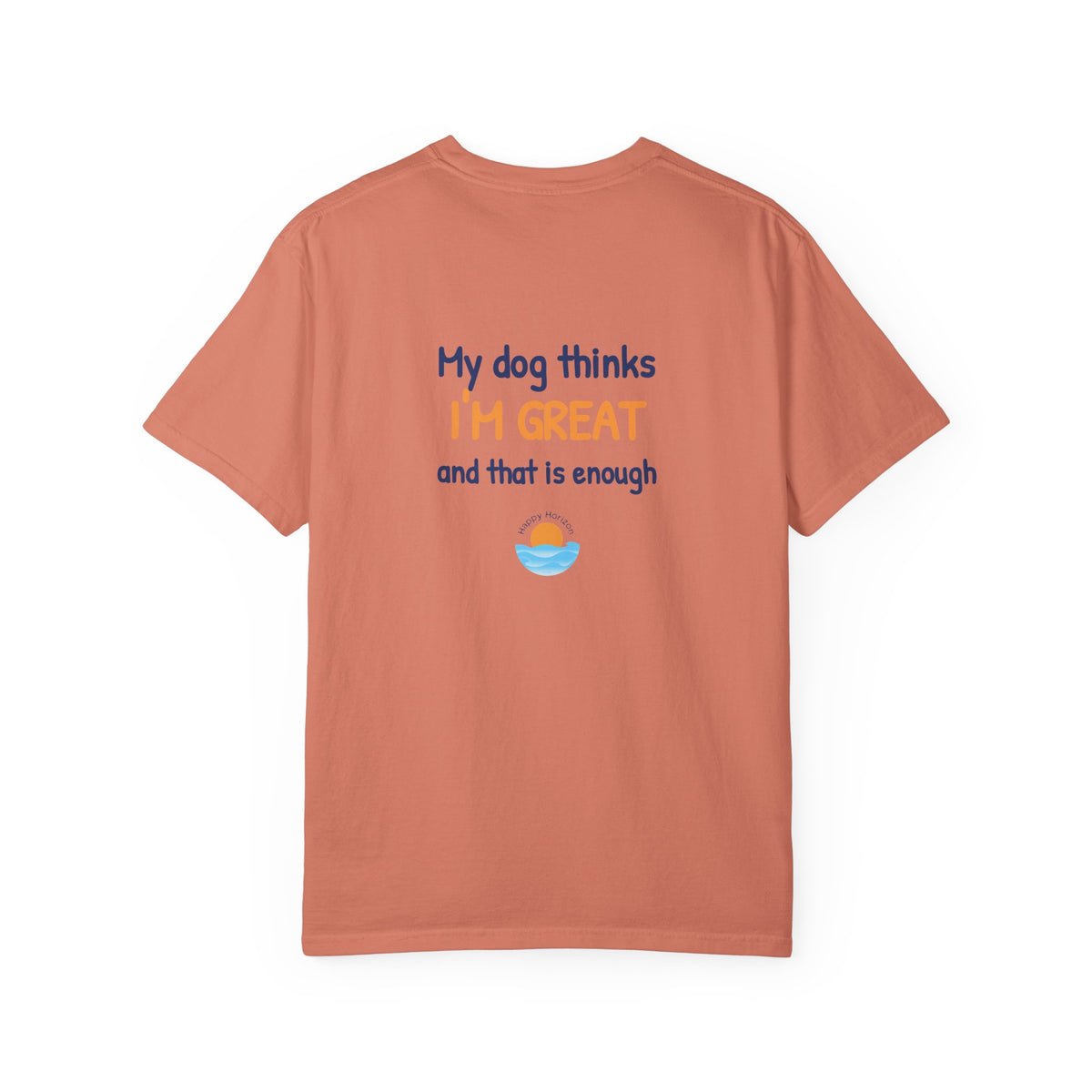 My Dog Thinks Im Great T-Shirt
