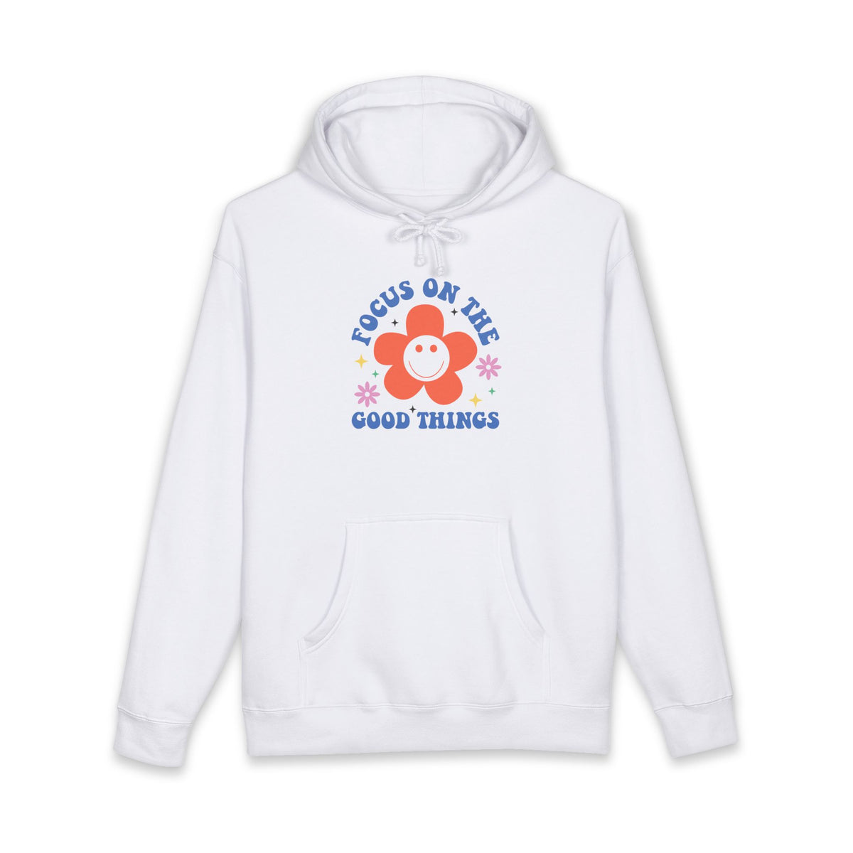 Focus On The Good Things Hoodie