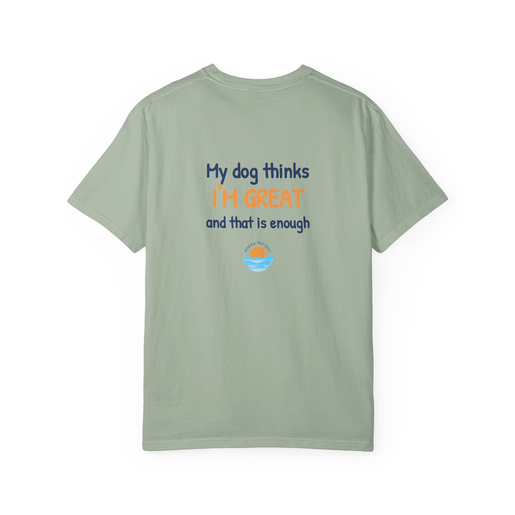 My Dog Thinks Im Great T-Shirt