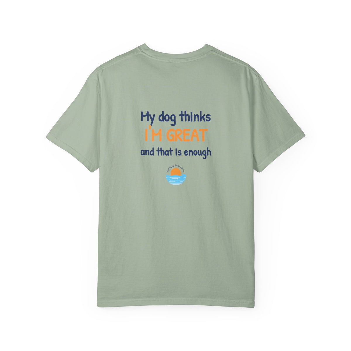 My Dog Thinks Im Great T-Shirt