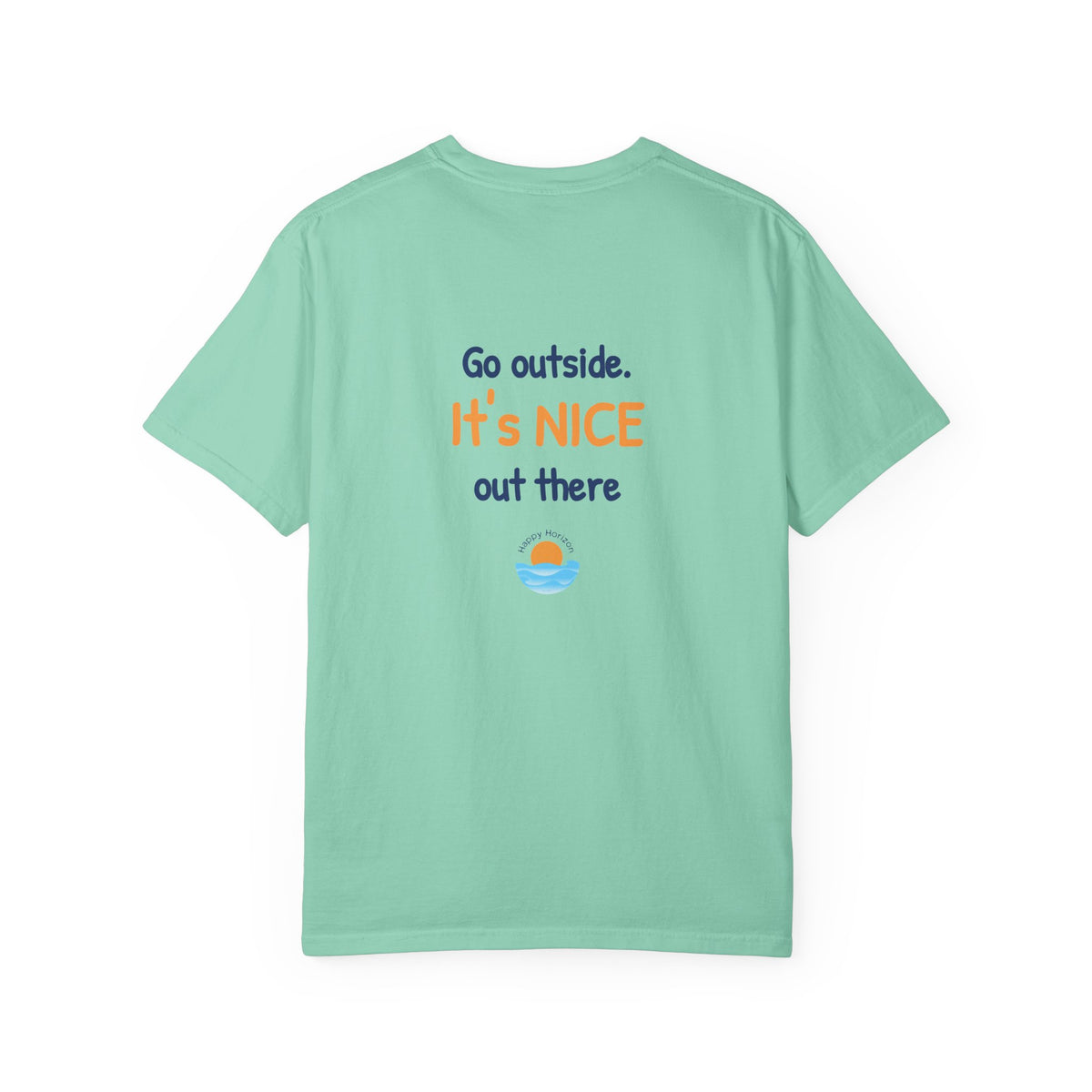 Go Outside Its Nice Out There T-Shirt