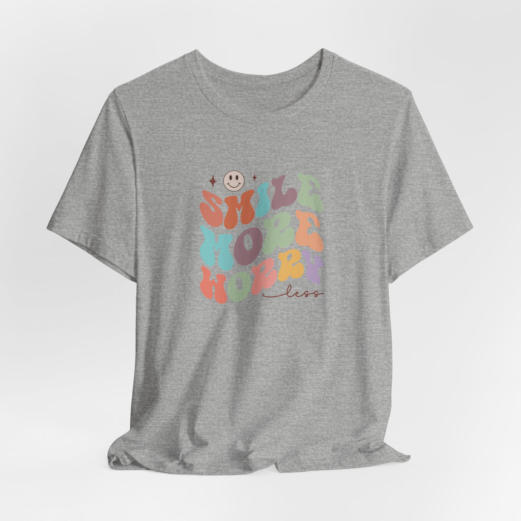Smile More Worry Less T-Shirt