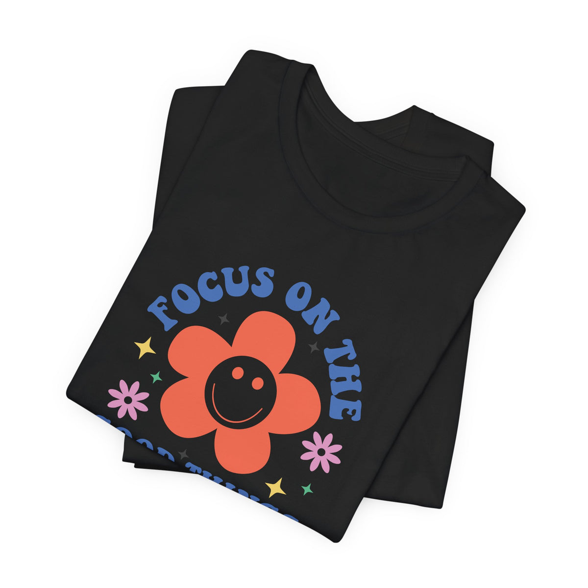 Focus On The Good Things T-Shirt