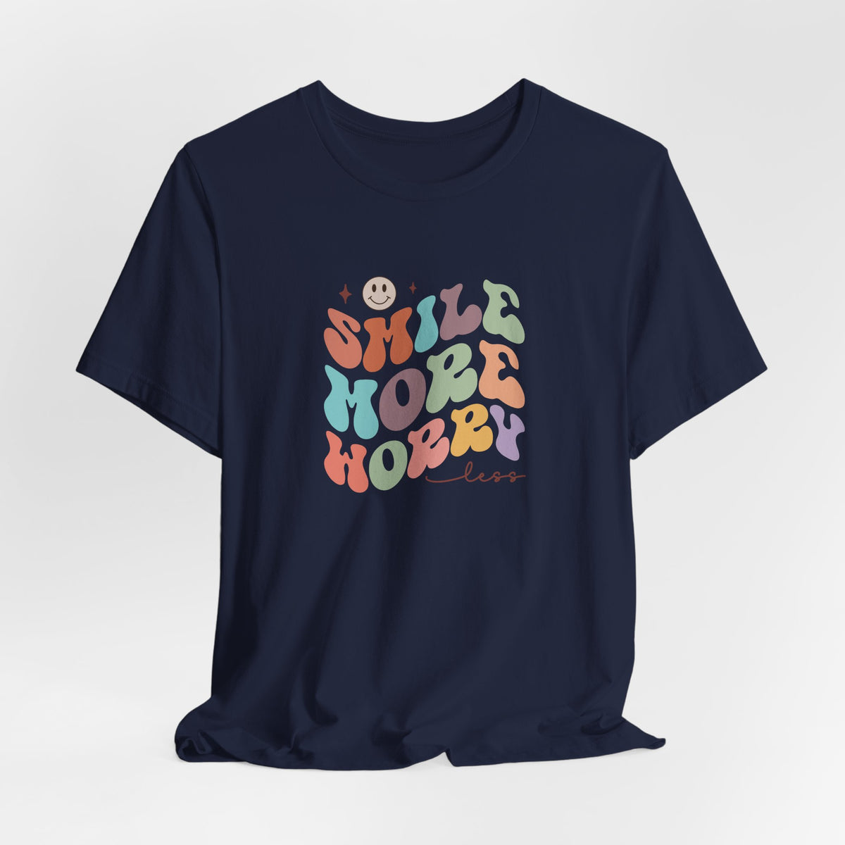 Smile More Worry Less T-Shirt