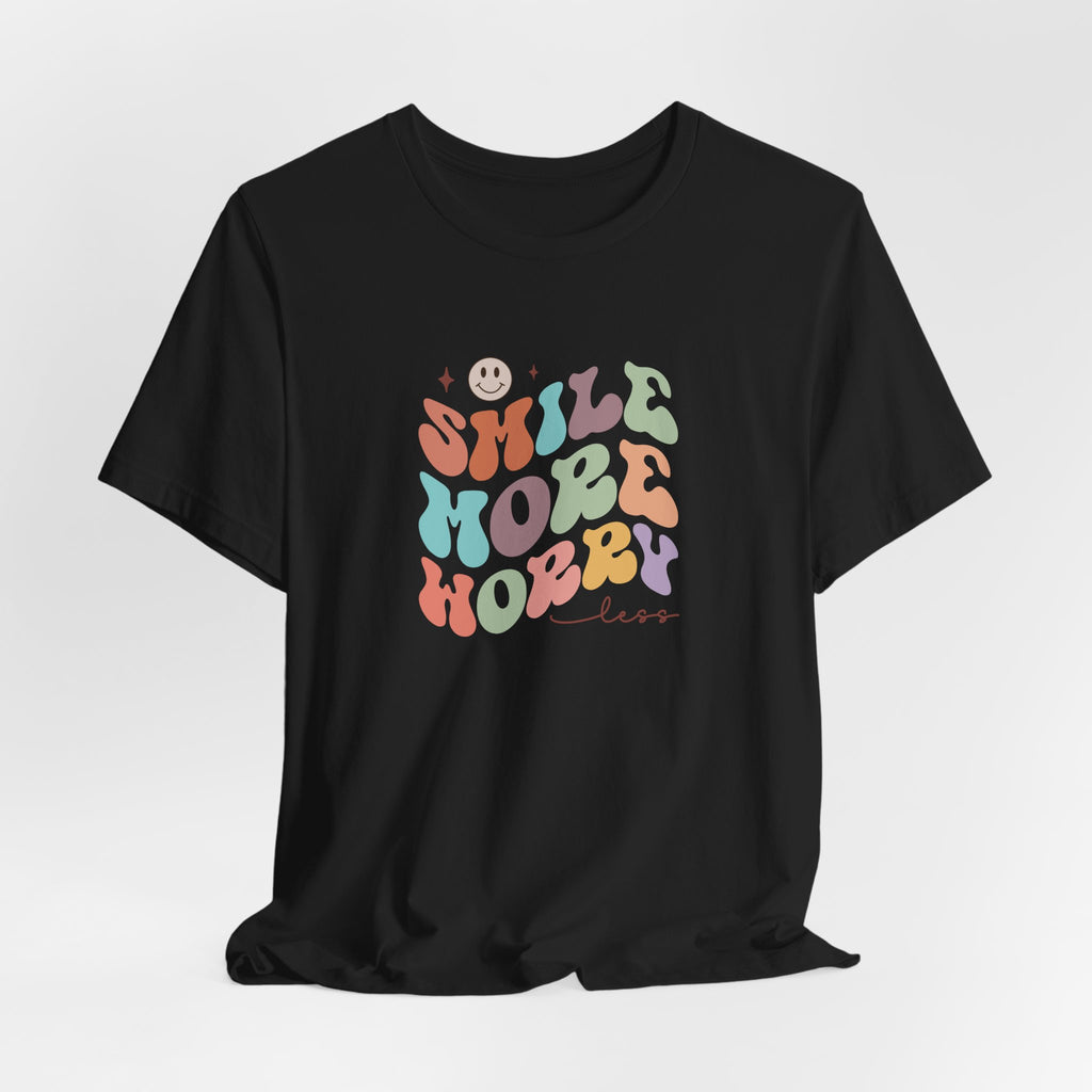 Smile More Worry Less T-Shirt