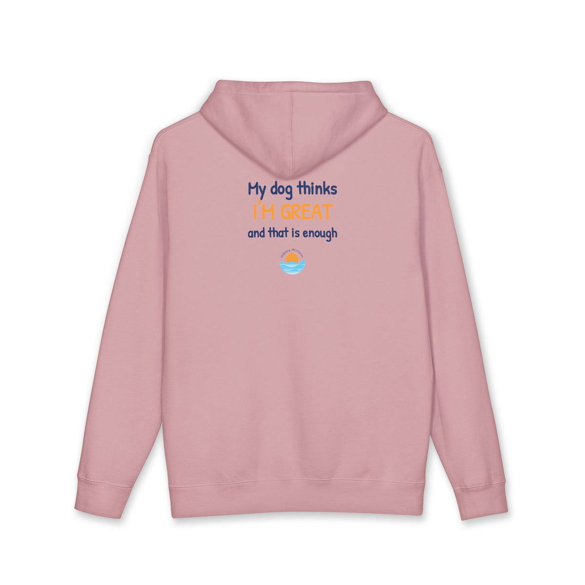 My Dog Thinks Im Great Hoodie