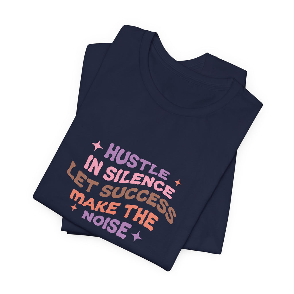 Hustle in Silence T-Shirt