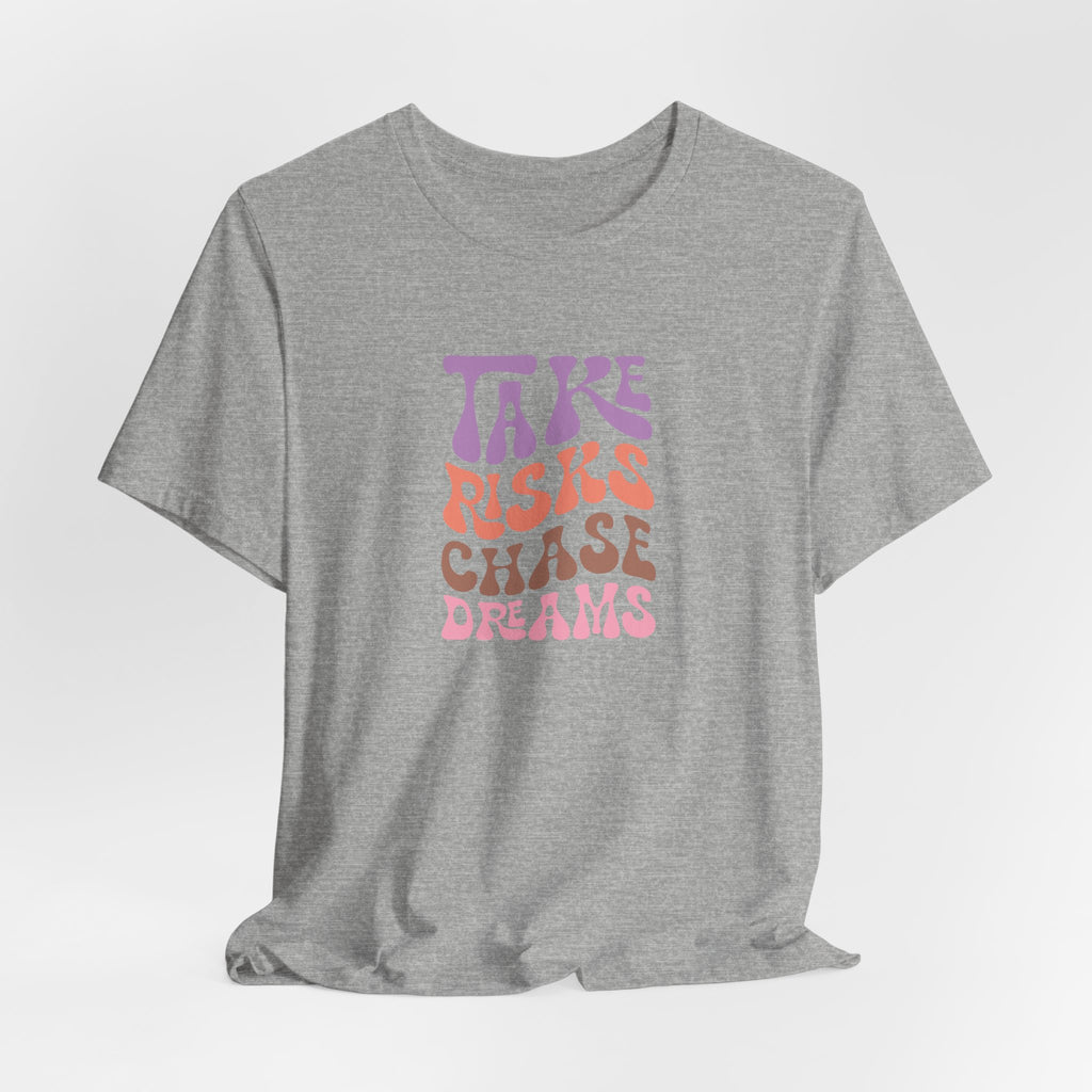 Take Risks Chase Dreams T-Shirt