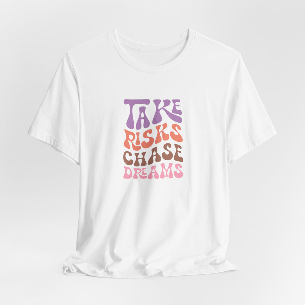 Take Risks Chase Dreams T-Shirt