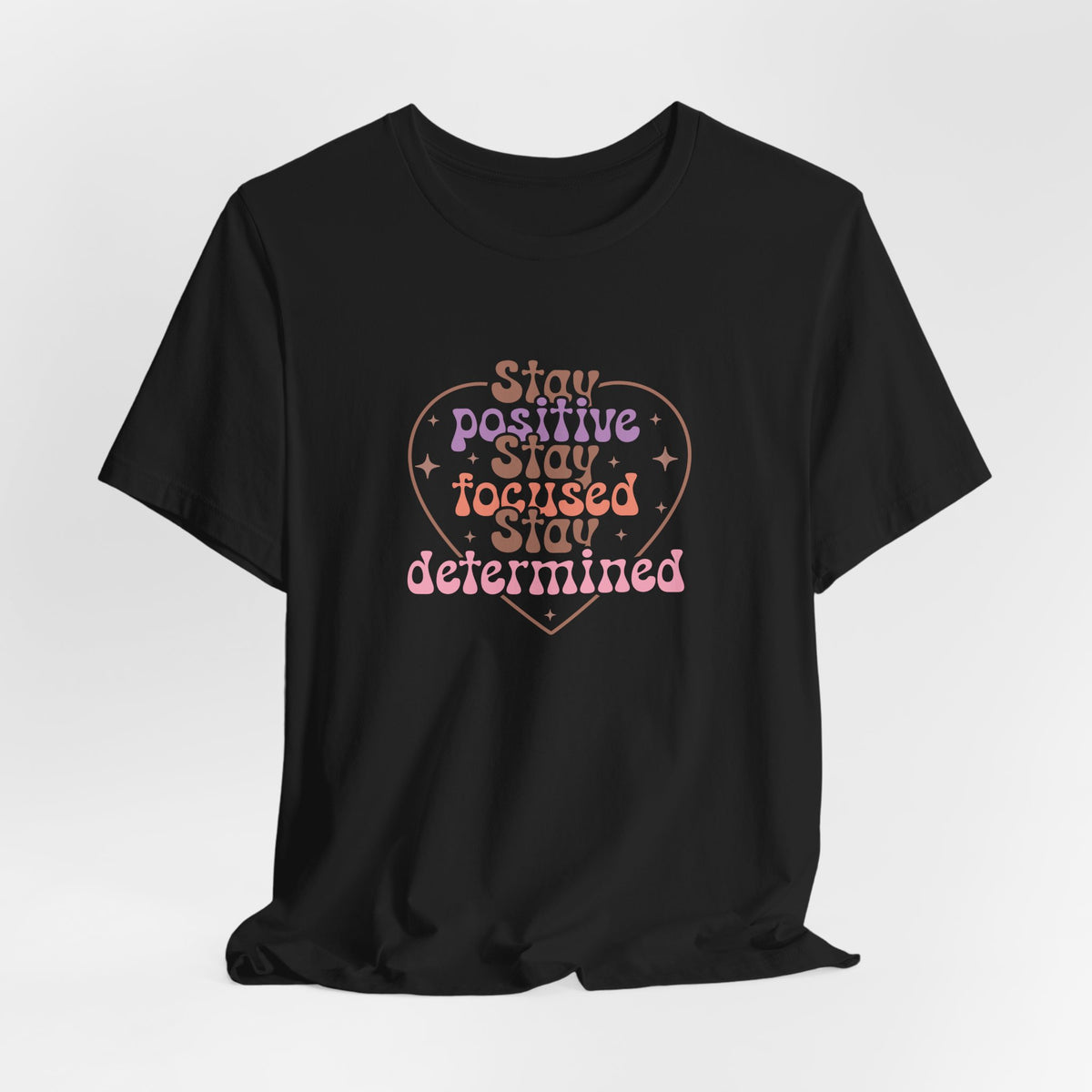 Stay Positive Stay Focused T-Shirt