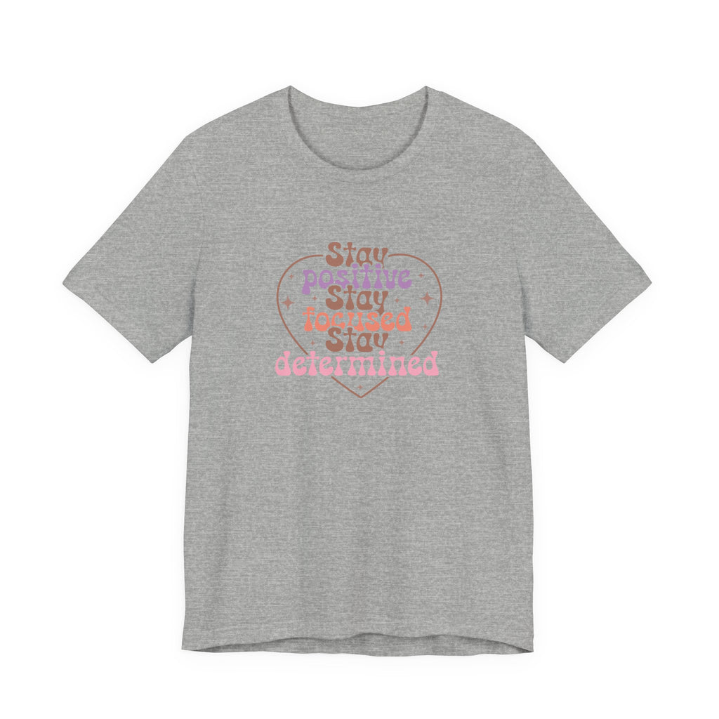 Stay Positive Stay Focused T-Shirt
