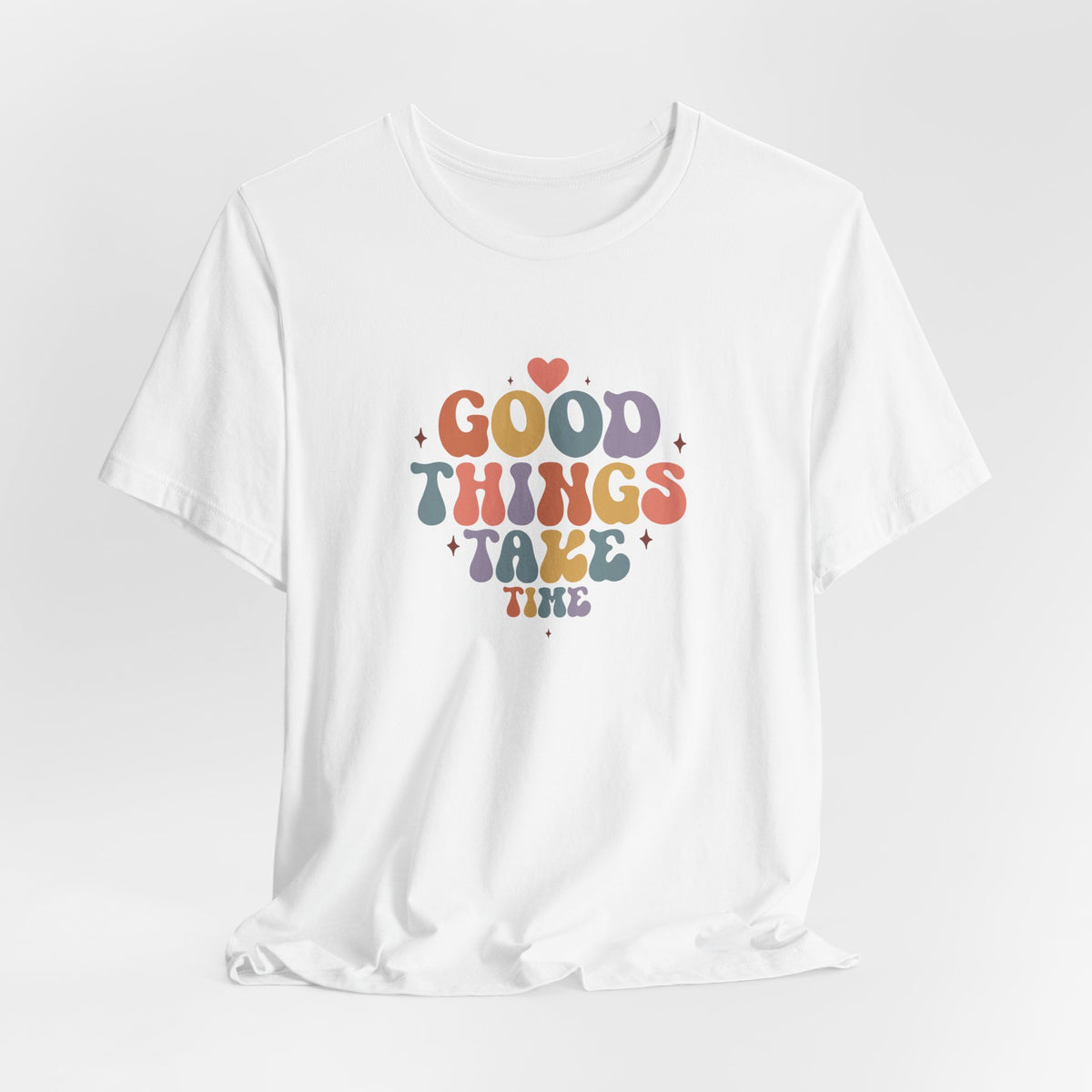 Good Things Take Time T-Shirt