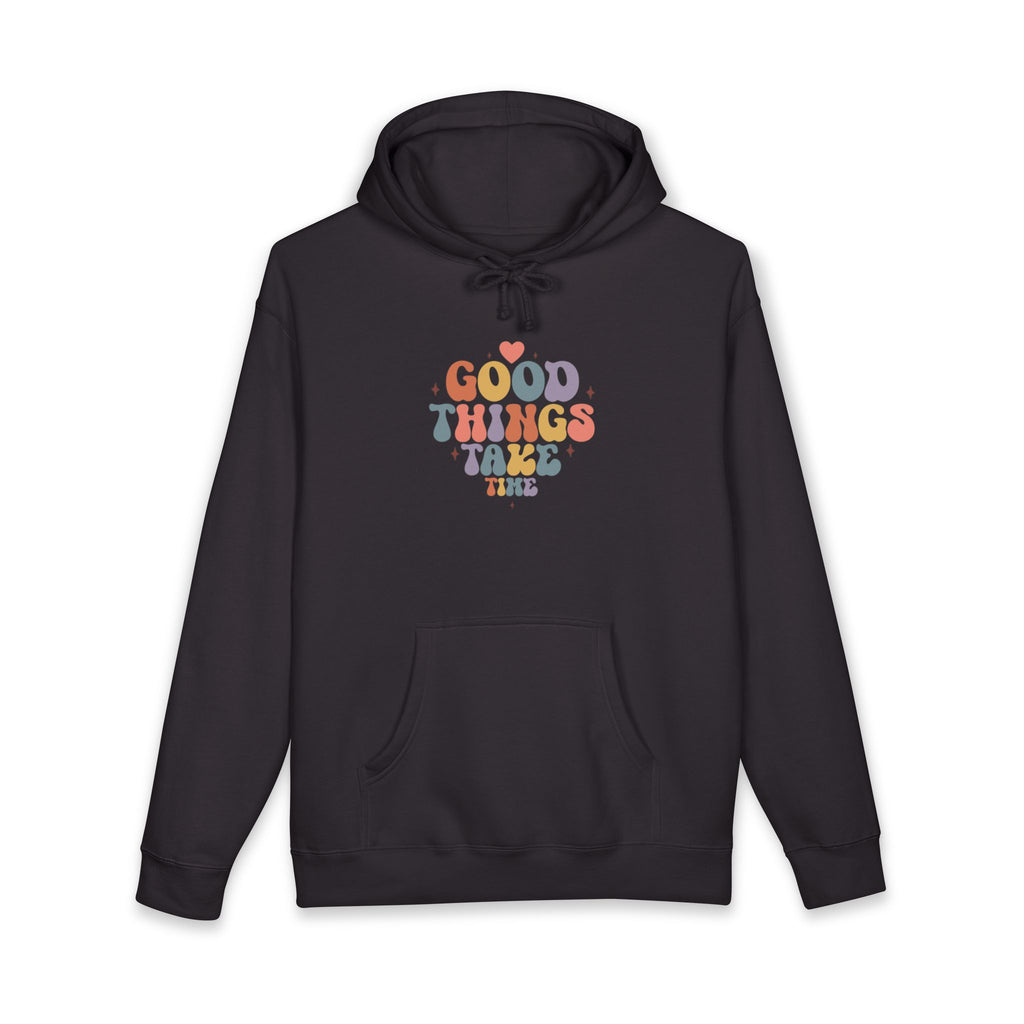 Good Things Take Time Hoodie