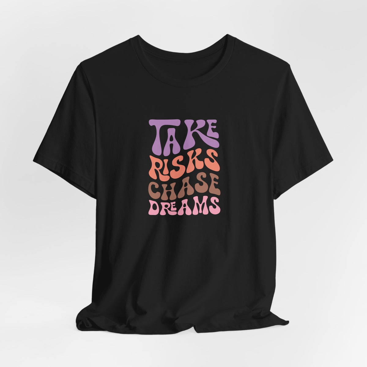 Take Risks Chase Dreams T-Shirt