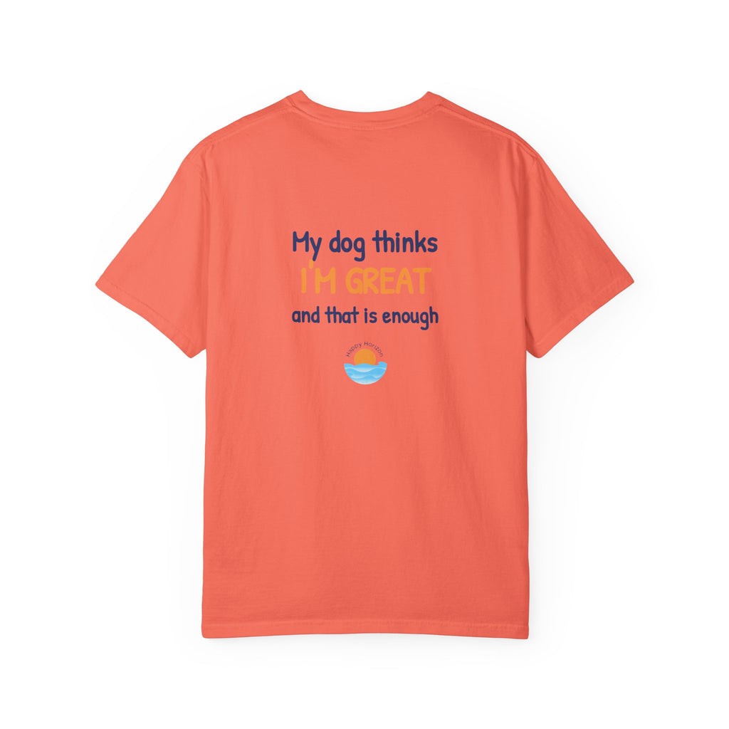 My Dog Thinks Im Great T-Shirt