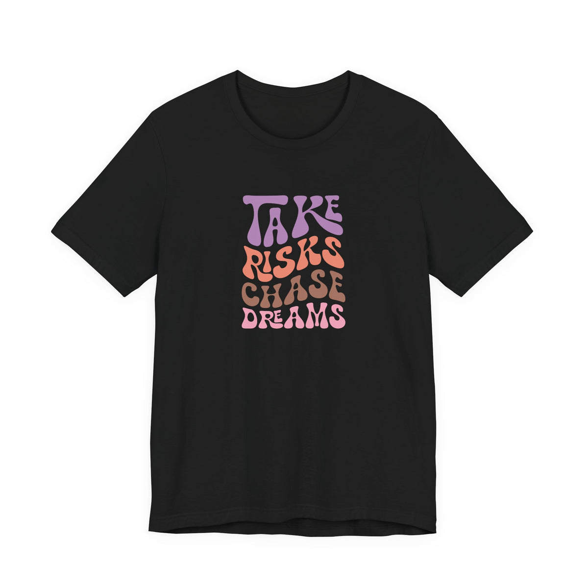 Take Risks Chase Dreams T-Shirt