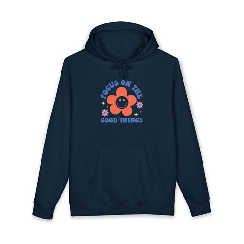 Focus On The Good Things Hoodie