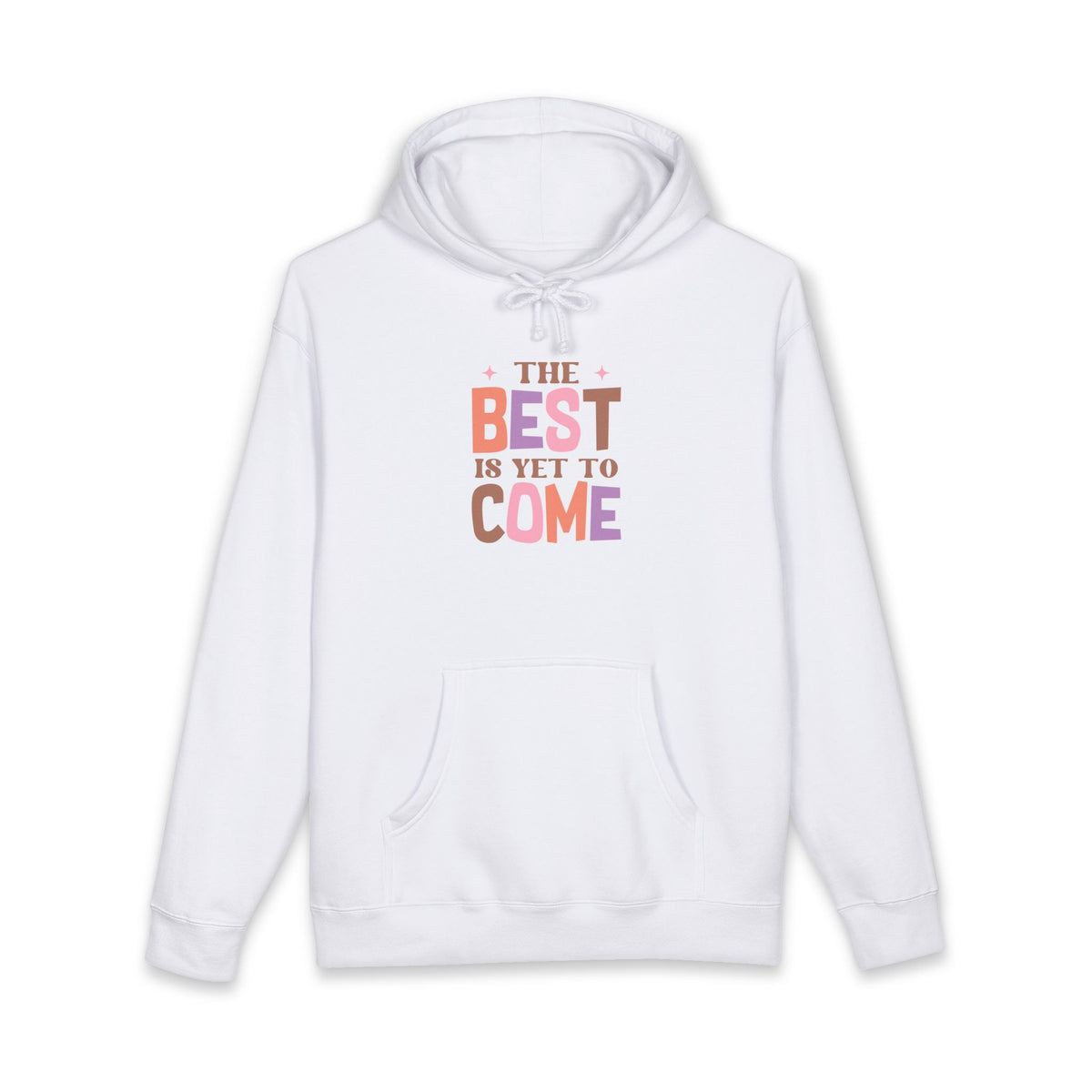 The Best Is Yet To Come Hoodie