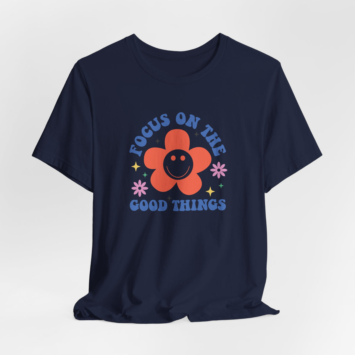 Focus On The Good Things T-Shirt