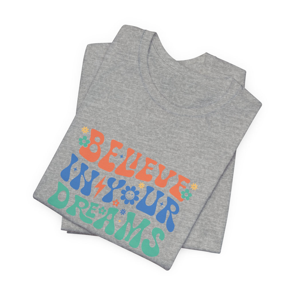 Believe In Your Dreams T-Shirt