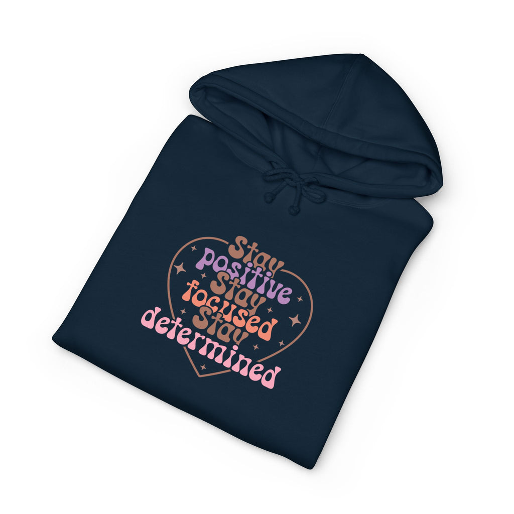 Stay Positive Stay Focused Hoodie