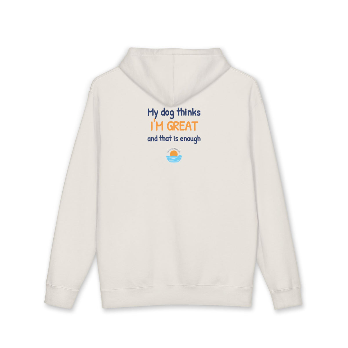 My Dog Thinks Im Great Hoodie