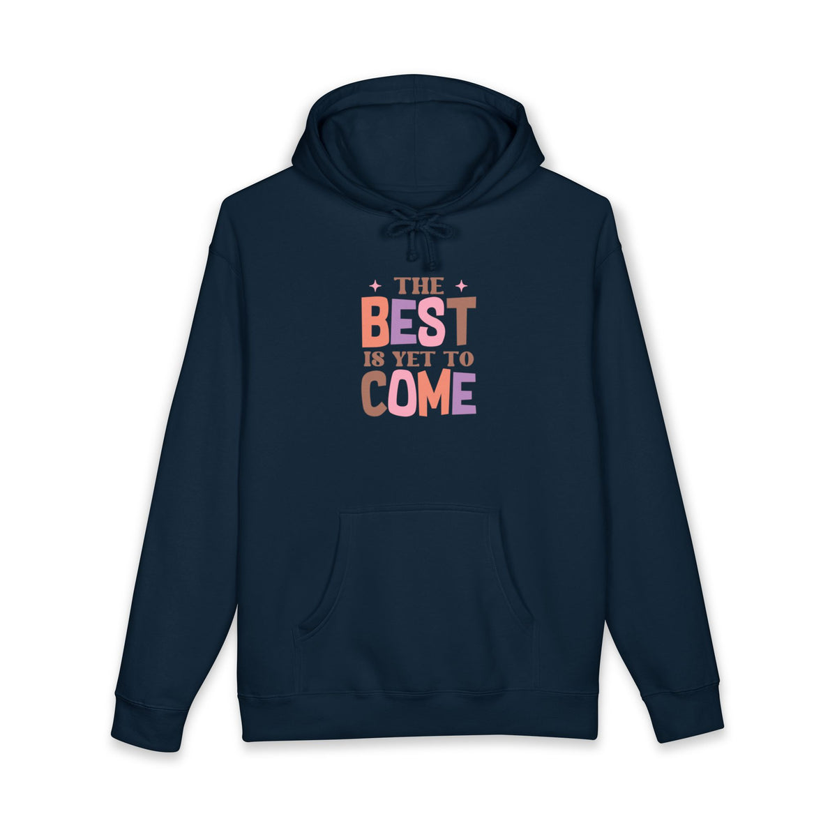 The Best Is Yet To Come Hoodie