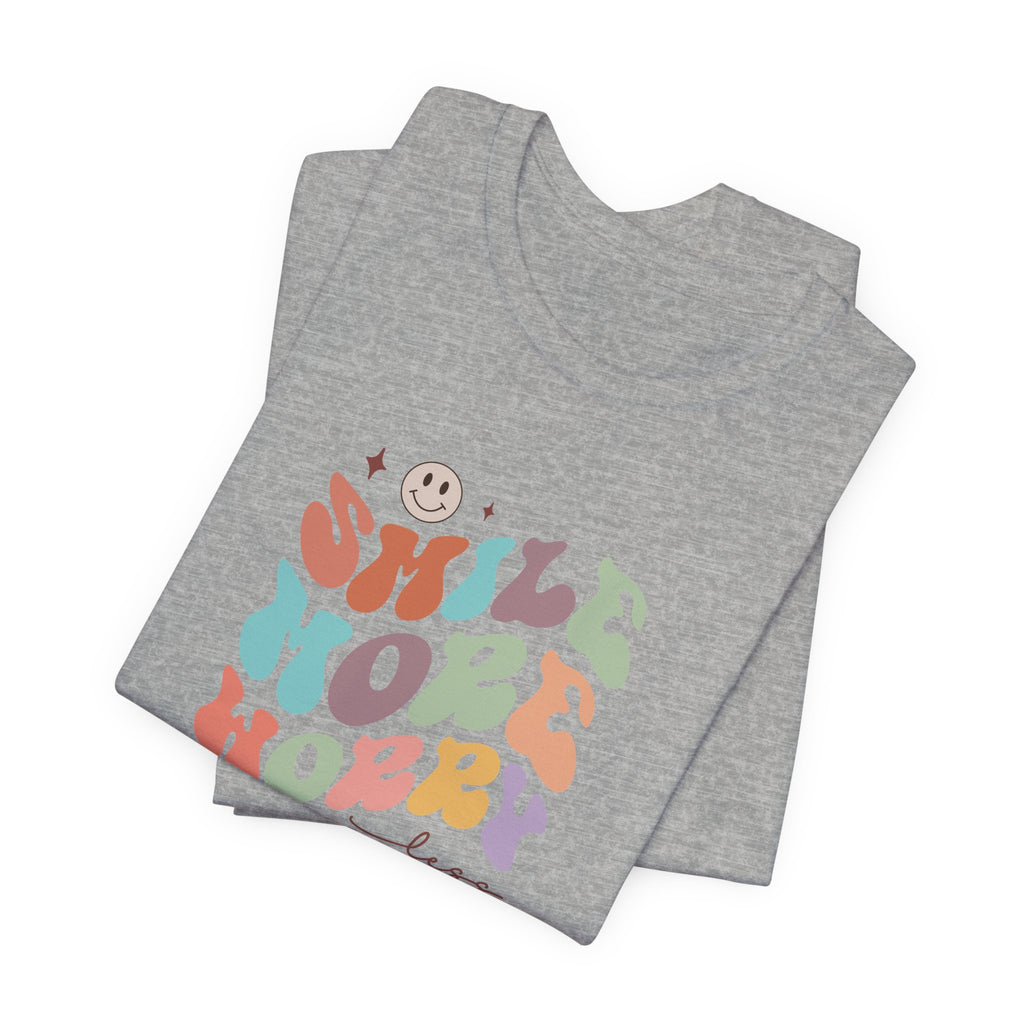 Smile More Worry Less T-Shirt