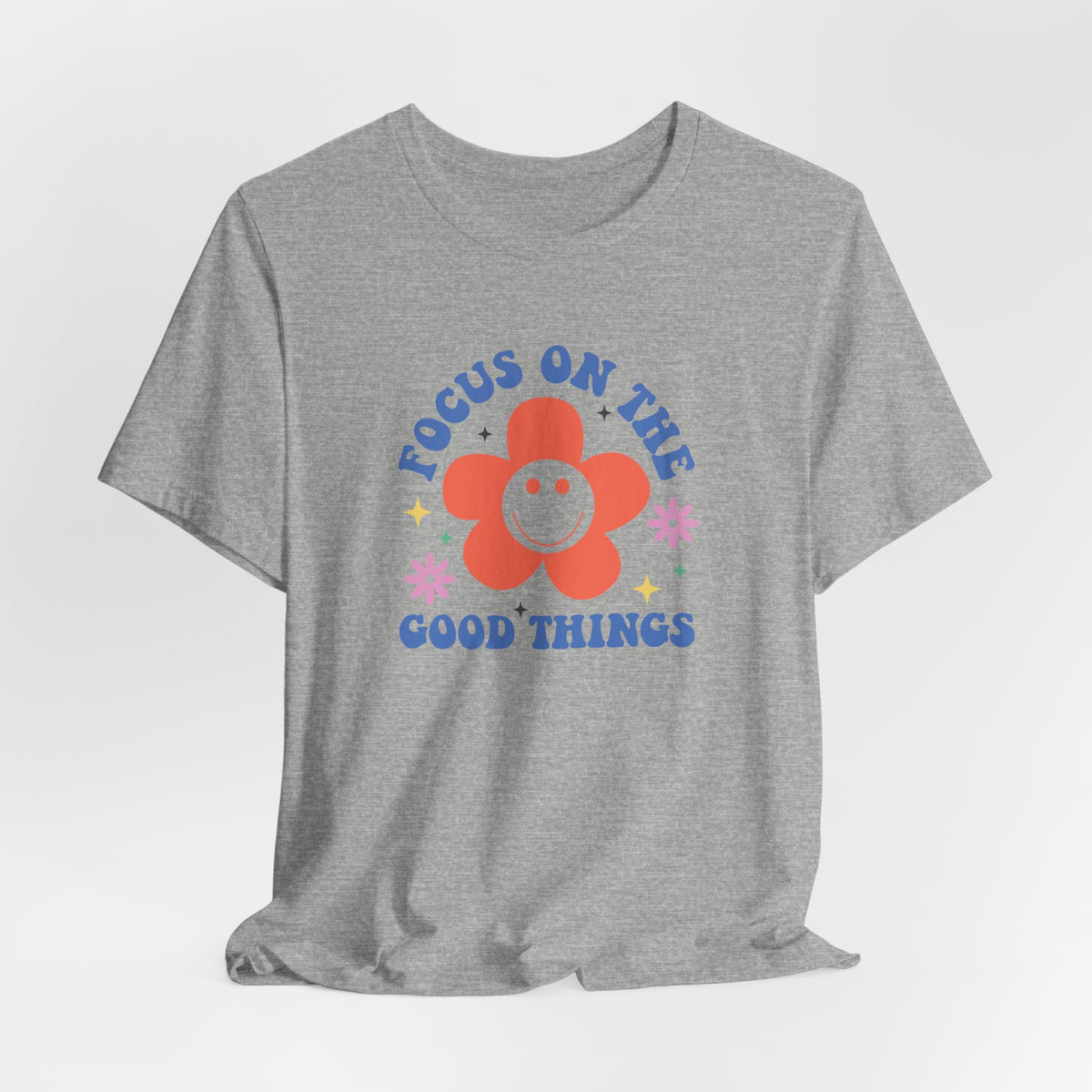 Focus On The Good Things T-Shirt