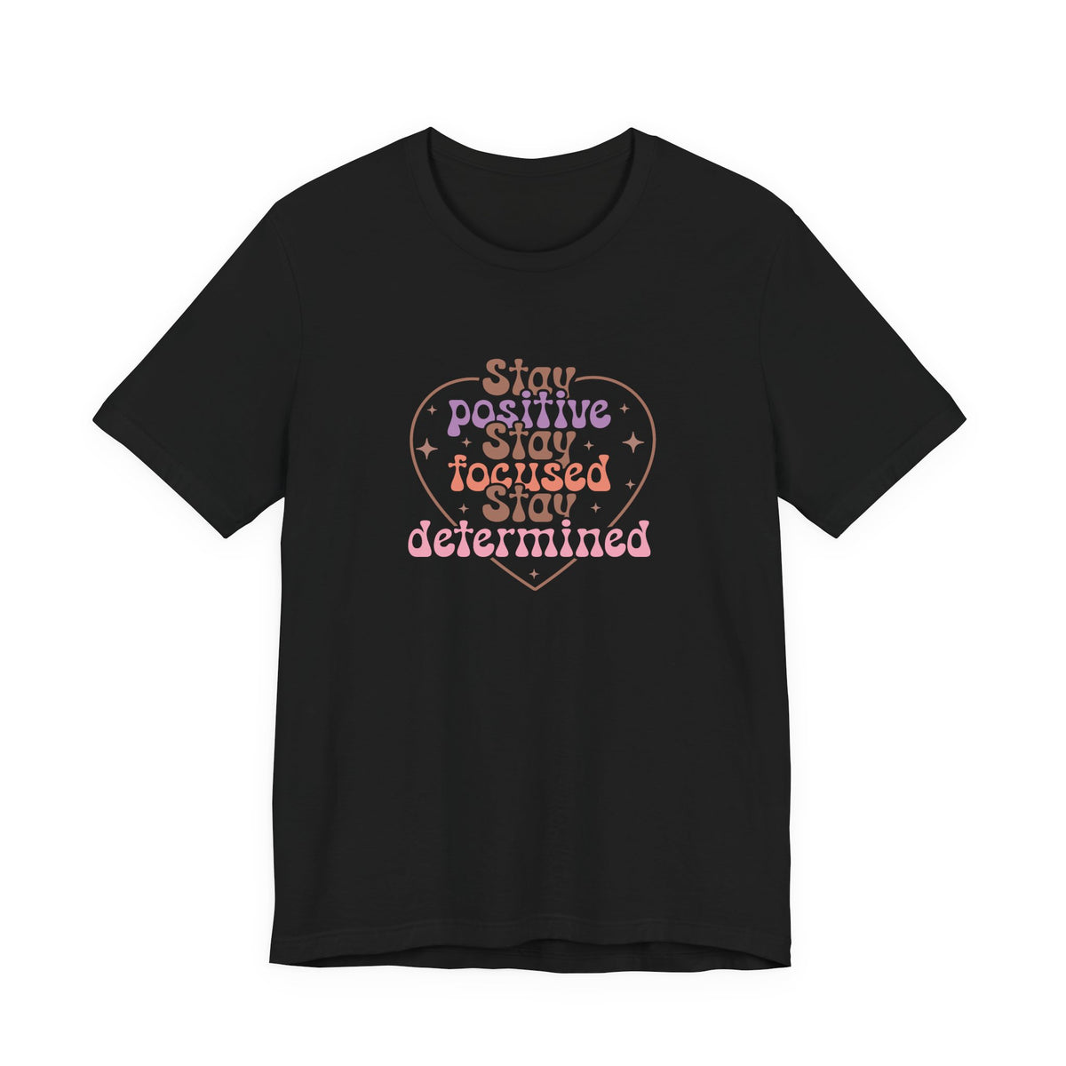 Stay Positive Stay Focused T-Shirt