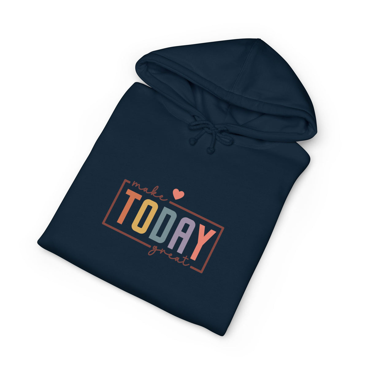 Make Today Great Hoodie
