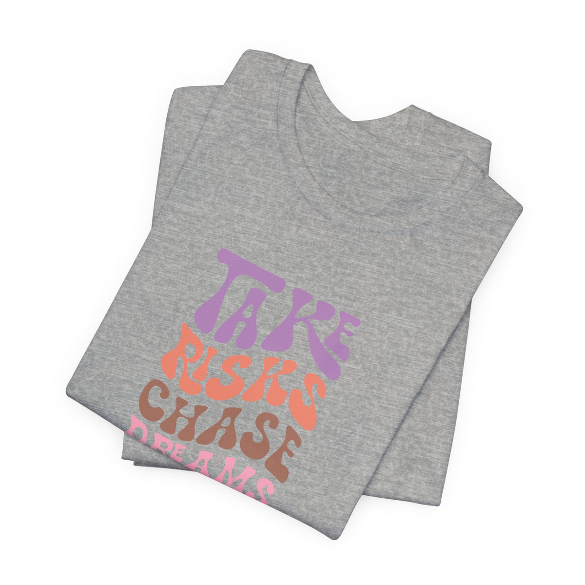 Take Risks Chase Dreams T-Shirt