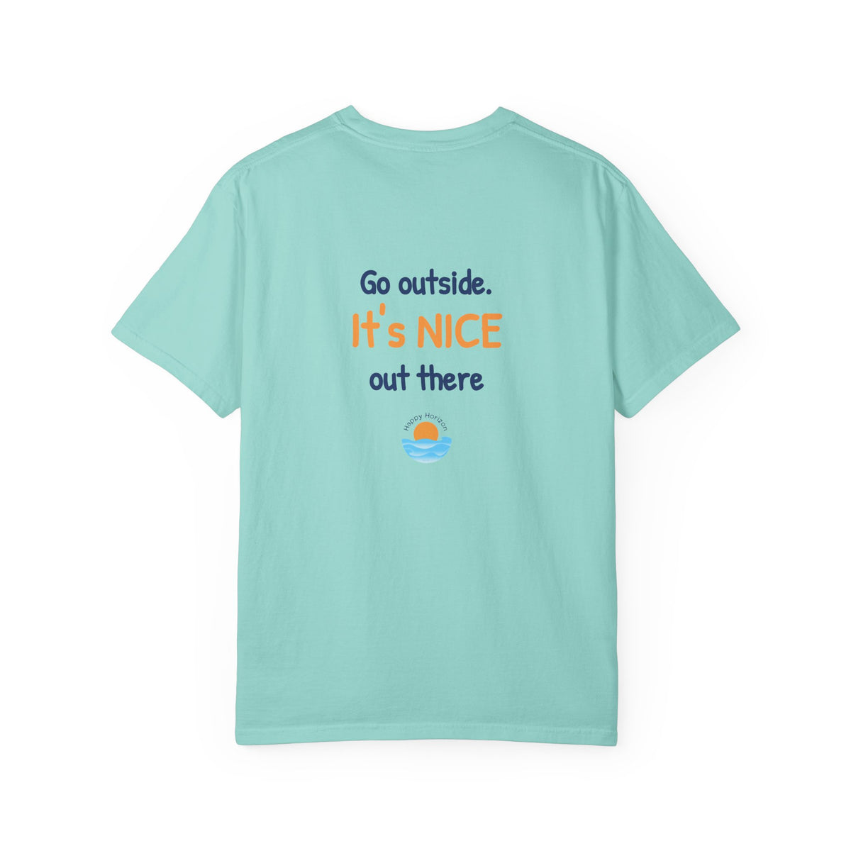Go Outside Its Nice Out There T-Shirt
