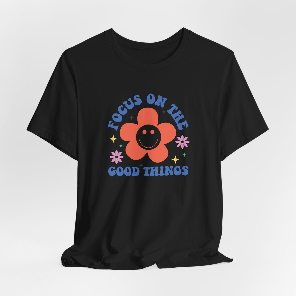Focus On The Good Things T-Shirt