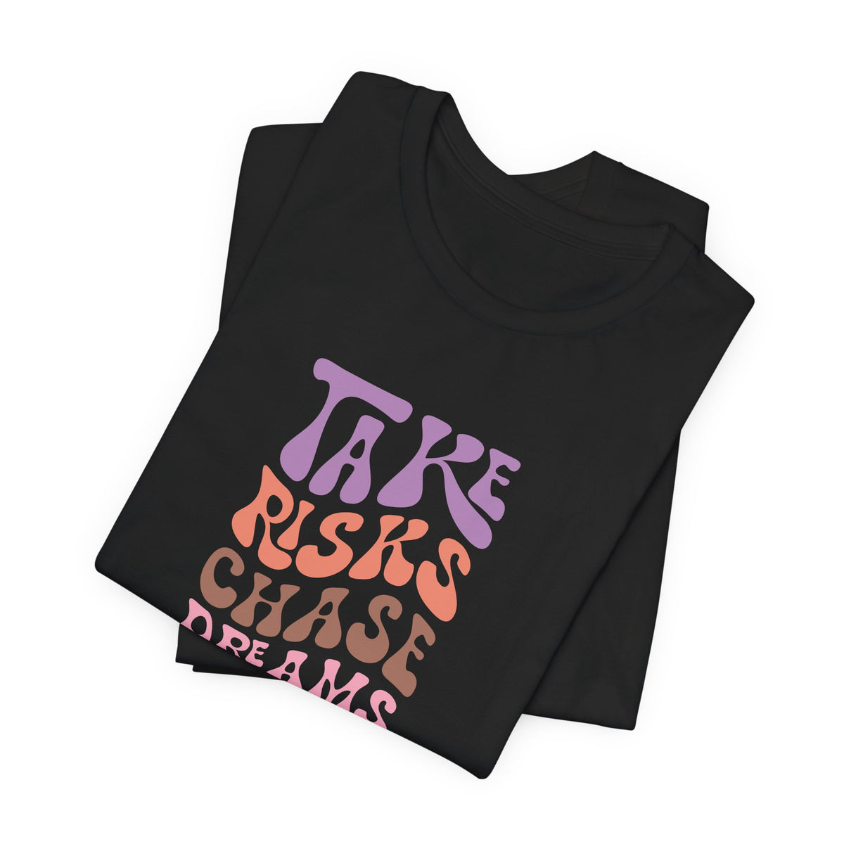 Take Risks Chase Dreams T-Shirt