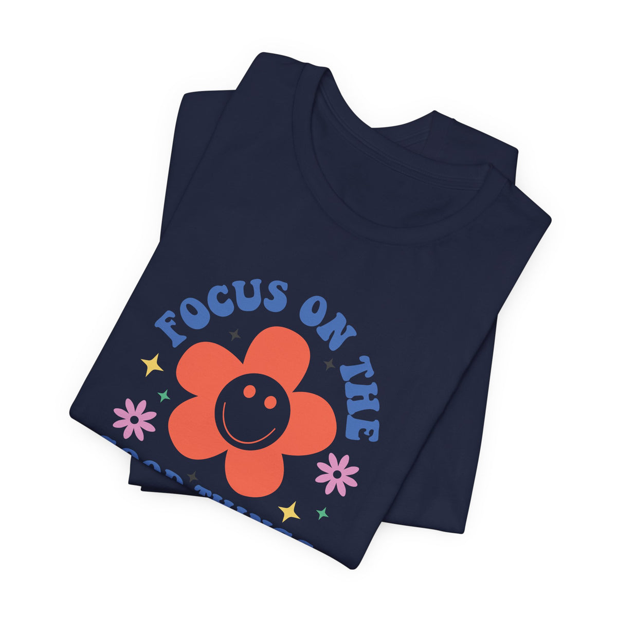Focus On The Good Things T-Shirt