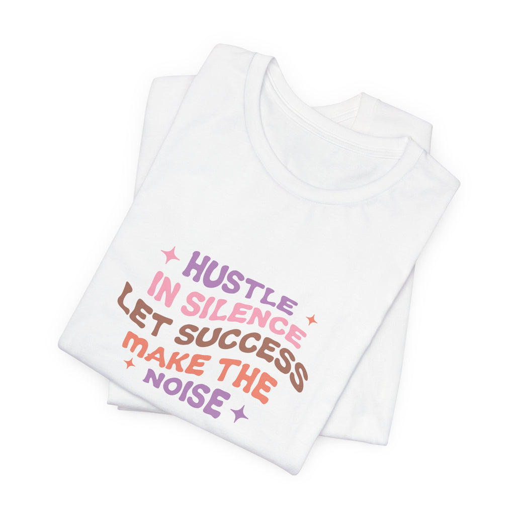 Hustle in Silence T-Shirt