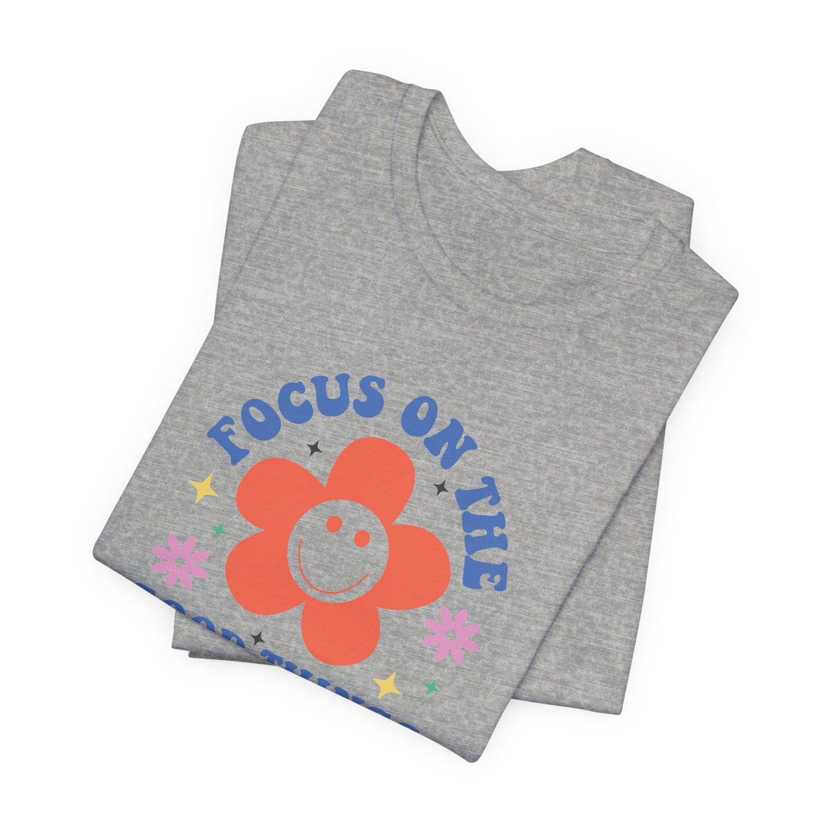 Focus On The Good Things T-Shirt