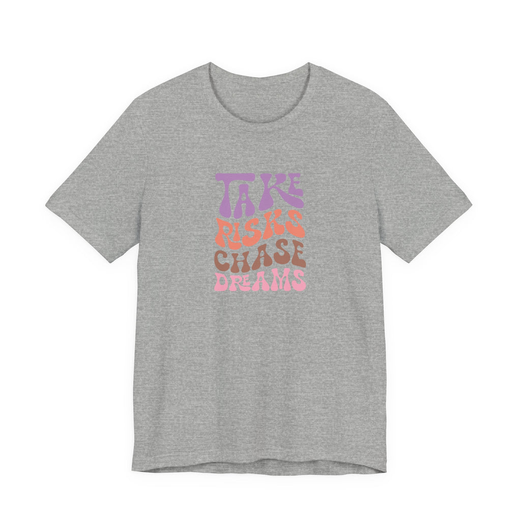Take Risks Chase Dreams T-Shirt