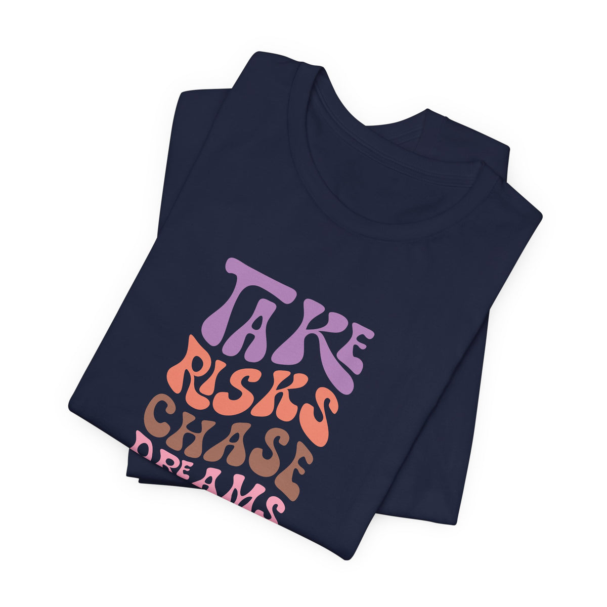 Take Risks Chase Dreams T-Shirt