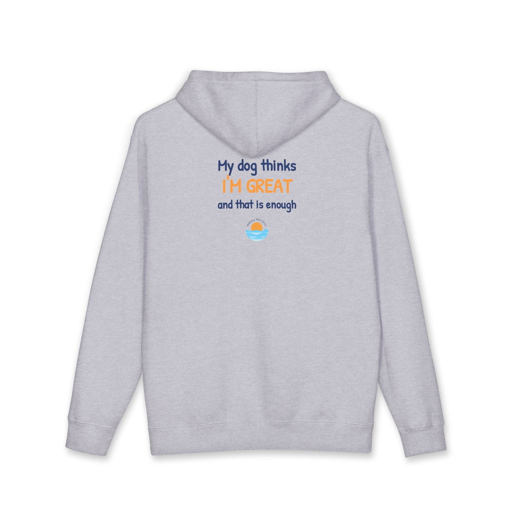 My Dog Thinks Im Great Hoodie