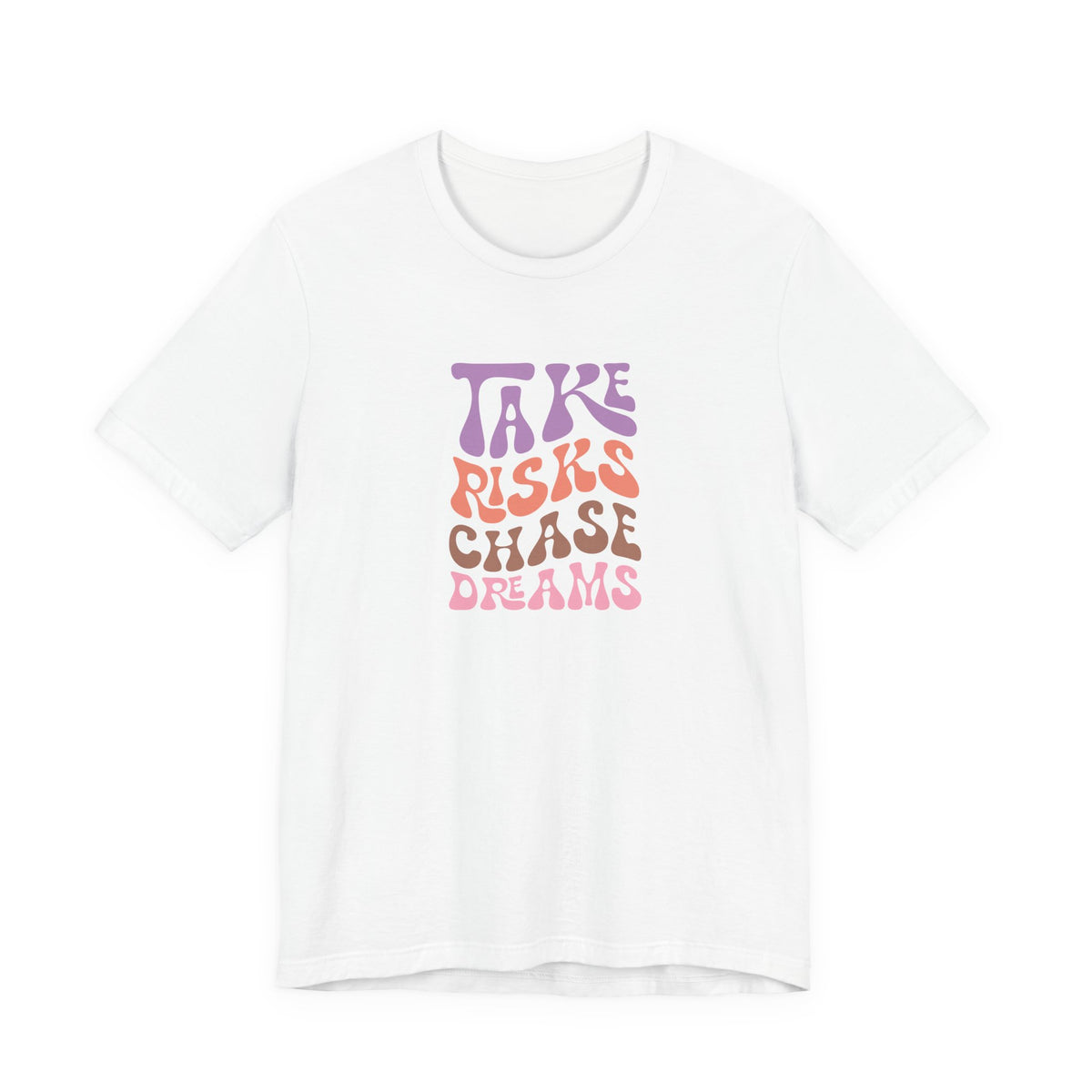 Take Risks Chase Dreams T-Shirt
