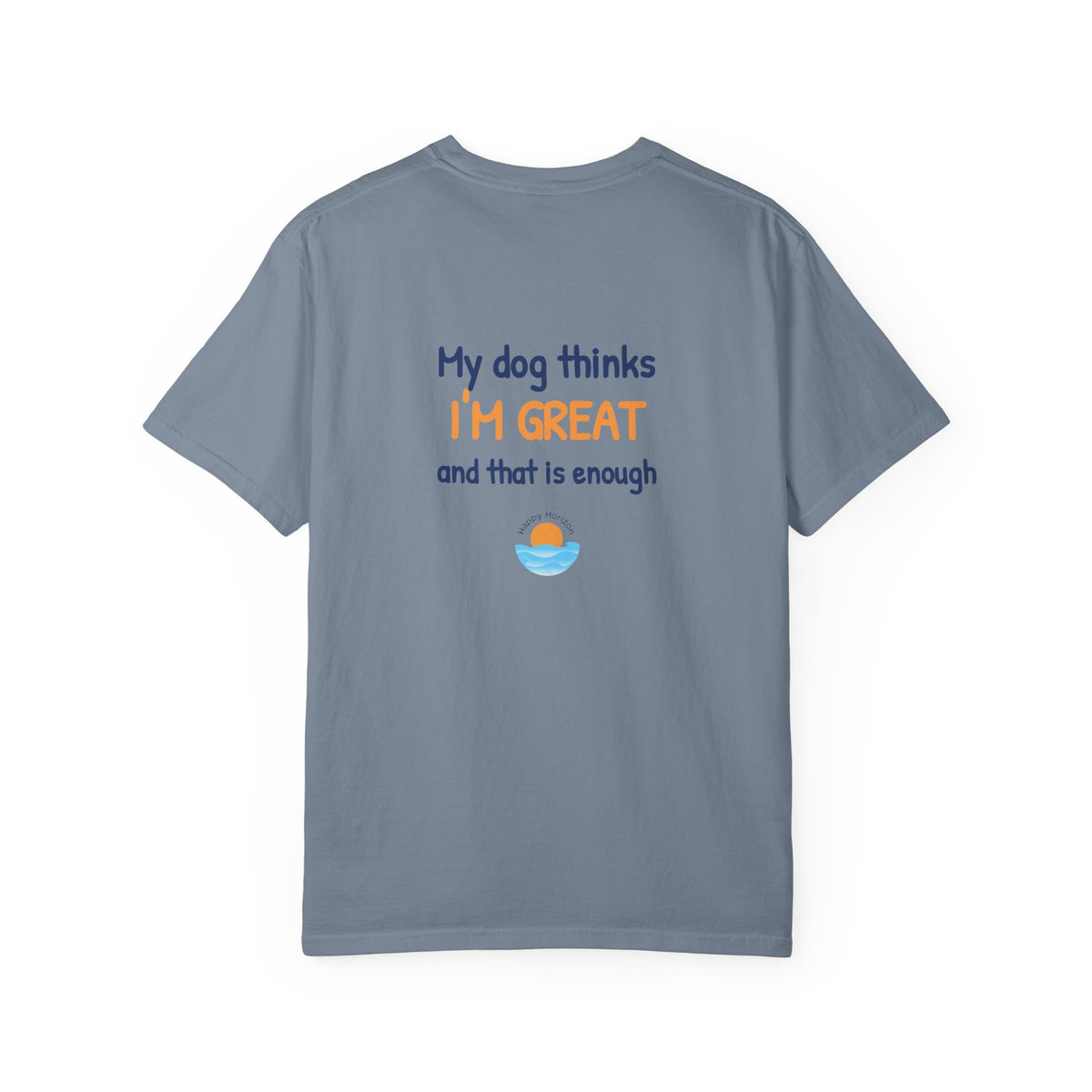 My Dog Thinks Im Great T-Shirt