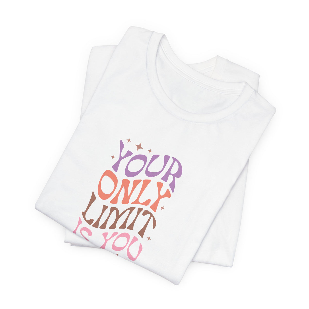 Your Only Limit Is You T-Shirt